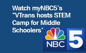 Click to view myNBC5's "VTrans hosts STEM Camp for Middle Schoolers" with NBC Peacock logo and the number 5